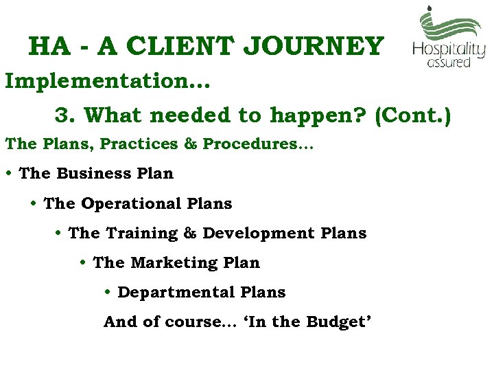 HA - A CLIENT JOURNEY Implementation… 3. What needed to happen? (Cont. ) The
