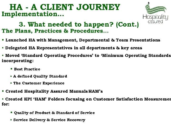 HA - A CLIENT JOURNEY Implementation… 3. What needed to happen? (Cont. ) The