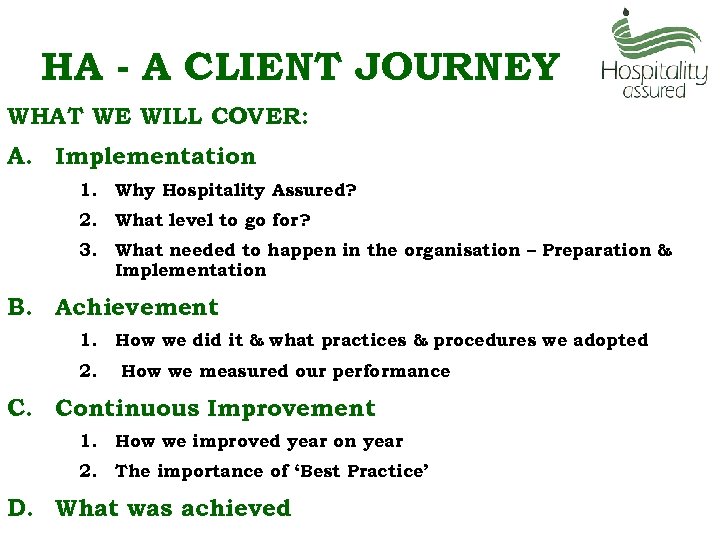 HA - A CLIENT JOURNEY WHAT WE WILL COVER: A. Implementation 1. Why Hospitality