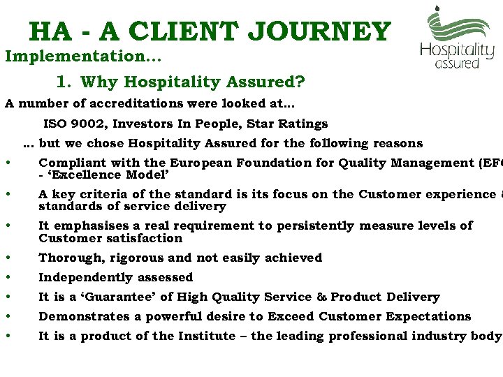 HA - A CLIENT JOURNEY Implementation… 1. Why Hospitality Assured? A number of accreditations