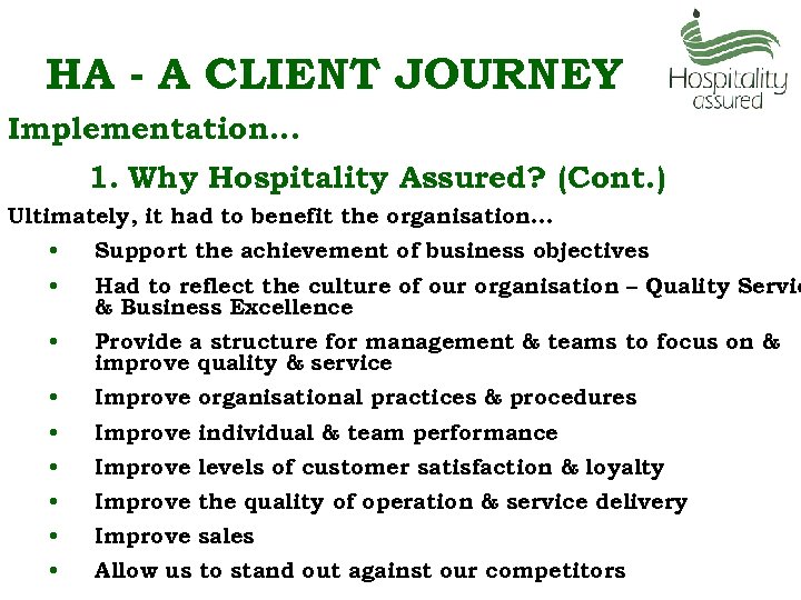 HA - A CLIENT JOURNEY Implementation… 1. Why Hospitality Assured? (Cont. ) Ultimately, it