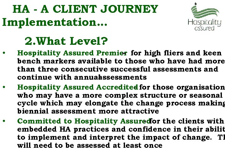 HA - A CLIENT JOURNEY Implementation… 2. What Level? • • • Hospitality Assured