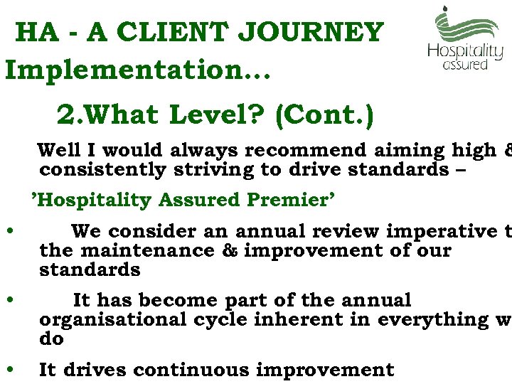 HA - A CLIENT JOURNEY Implementation… 2. What Level? (Cont. ) Well I would