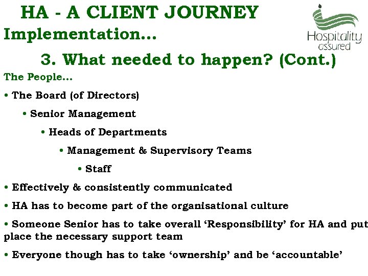 HA - A CLIENT JOURNEY Implementation… 3. What needed to happen? (Cont. ) The