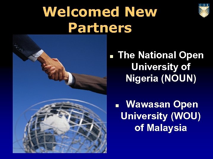 Welcomed New Partners n The National Open University of Nigeria (NOUN) n Wawasan Open