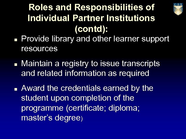 Roles and Responsibilities of Individual Partner Institutions (contd): n n n Provide library and