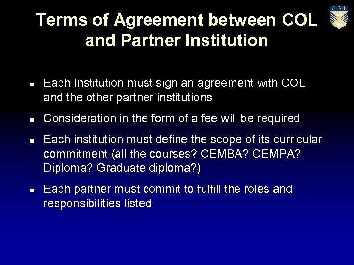 Terms of Agreement between COL and Partner Institution n n Each Institution must sign