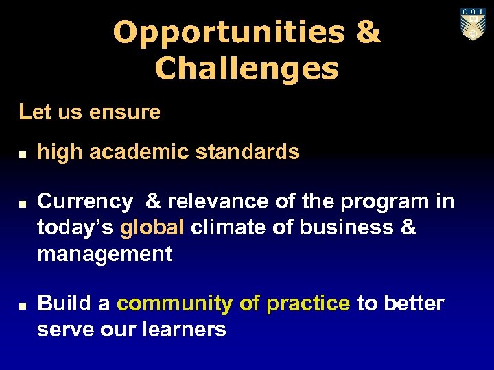 Opportunities & Challenges Let us ensure n n n high academic standards Currency &