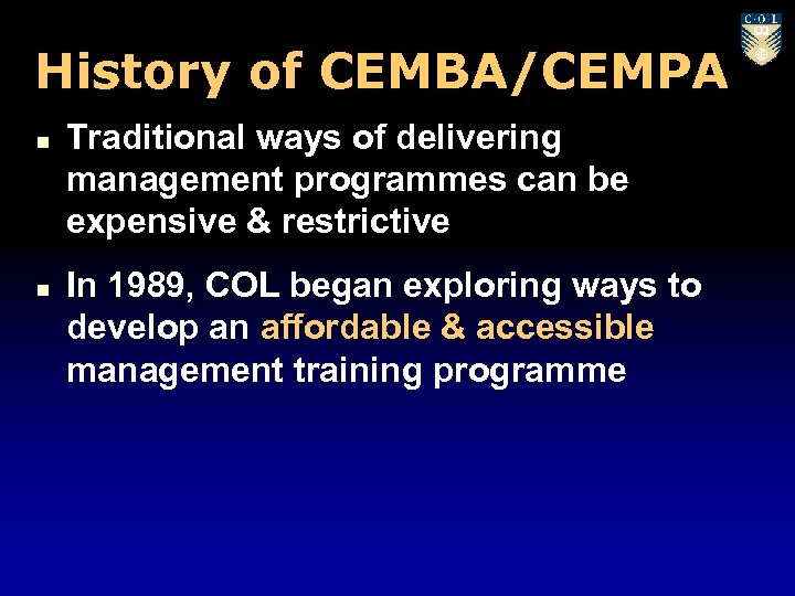 History of CEMBA/CEMPA n n Traditional ways of delivering management programmes can be expensive