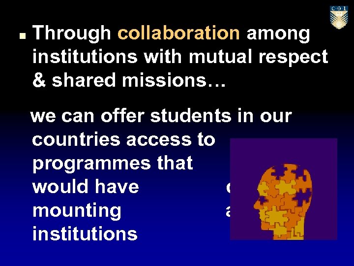 n Through collaboration among institutions with mutual respect & shared missions… we can offer