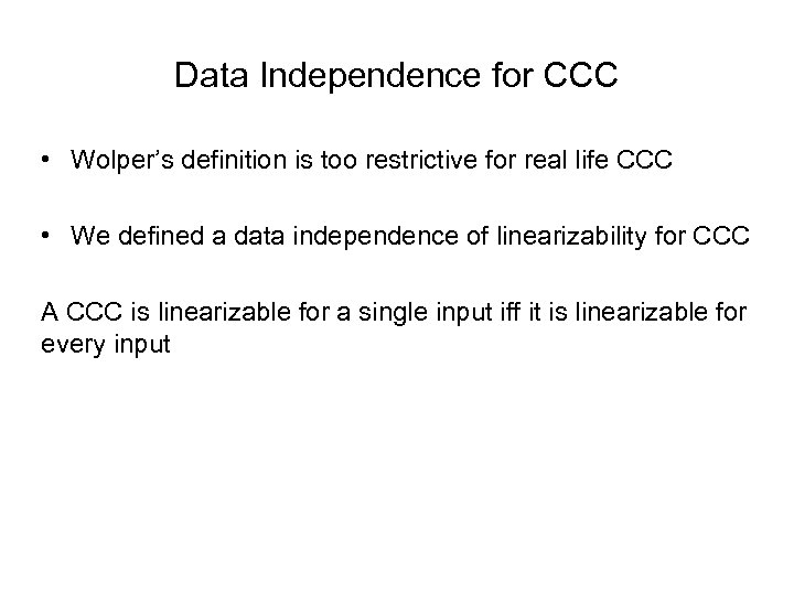 Data Independence for CCC • Wolper’s definition is too restrictive for real life CCC