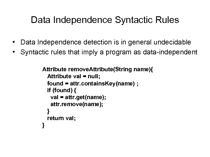 Data Independence Syntactic Rules • Data Independence detection is in general undecidable • Syntactic