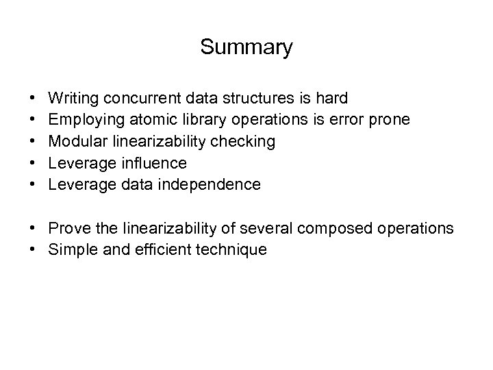 Summary • • • Writing concurrent data structures is hard Employing atomic library operations