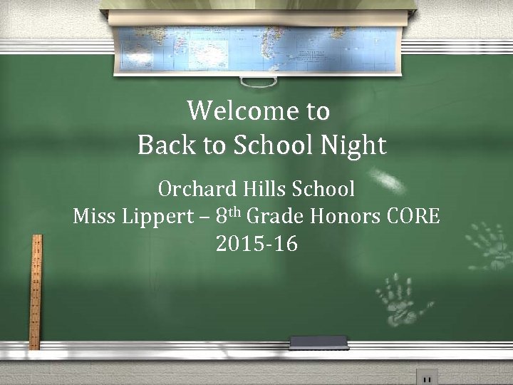 Welcome to Back to School Night Orchard Hills School Miss Lippert – 8 th