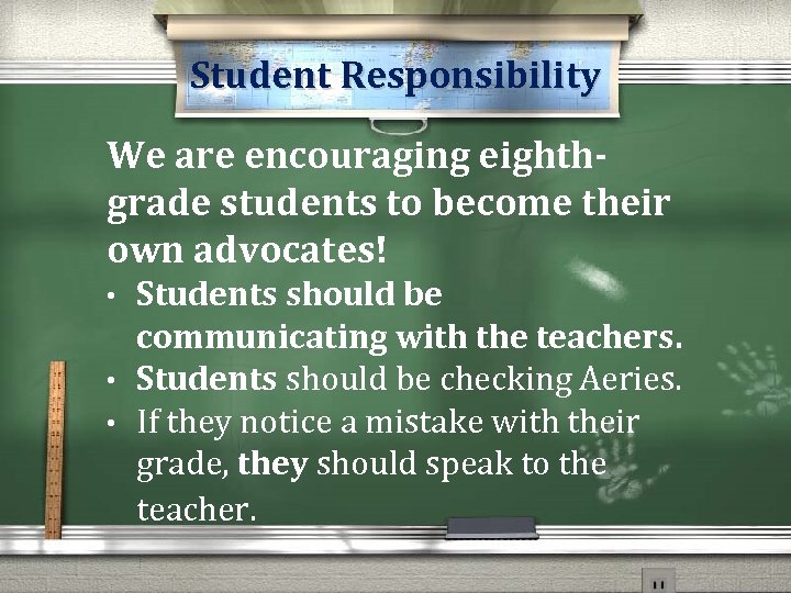 Student Responsibility We are encouraging eighthgrade students to become their own advocates! • •