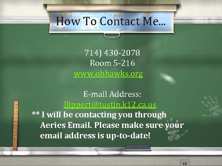 How To Contact Me. . . 714) 430 -2078 Room 5 -216 www. ohhawks.
