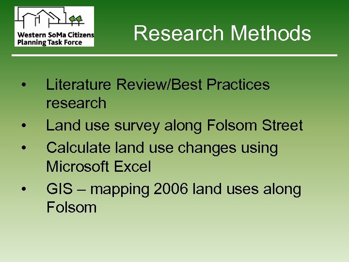 Research Methods • • Literature Review/Best Practices research Land use survey along Folsom Street