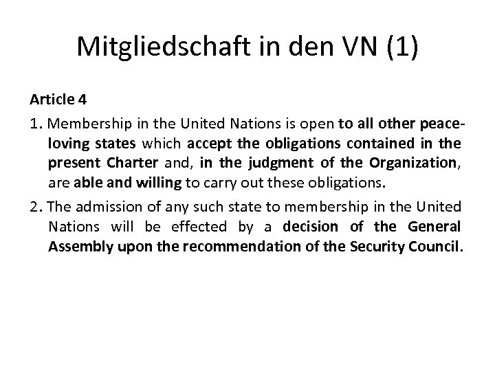 Mitgliedschaft in den VN (1) Article 4 1. Membership in the United Nations is