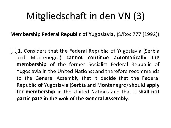 Mitgliedschaft in den VN (3) Membership Federal Republic of Yugoslavia, (S/Res 777 (1992)) […]1.