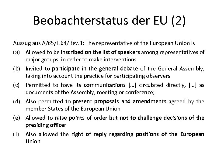 Beobachterstatus der EU (2) Auszug aus A/65/L. 64/Rev. 1: The representative of the European