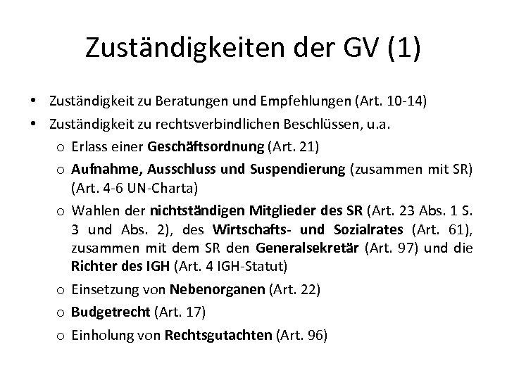 Zuständigkeiten der GV (1) • Zuständigkeit zu Beratungen und Empfehlungen (Art. 10 -14) •