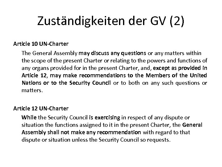 Zuständigkeiten der GV (2) Article 10 UN-Charter The General Assembly may discuss any questions