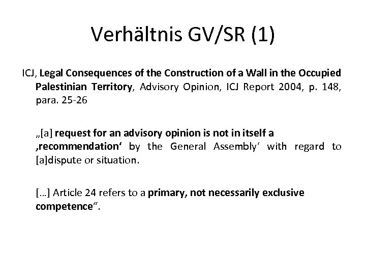 Verhältnis GV/SR (1) ICJ, Legal Consequences of the Construction of a Wall in the