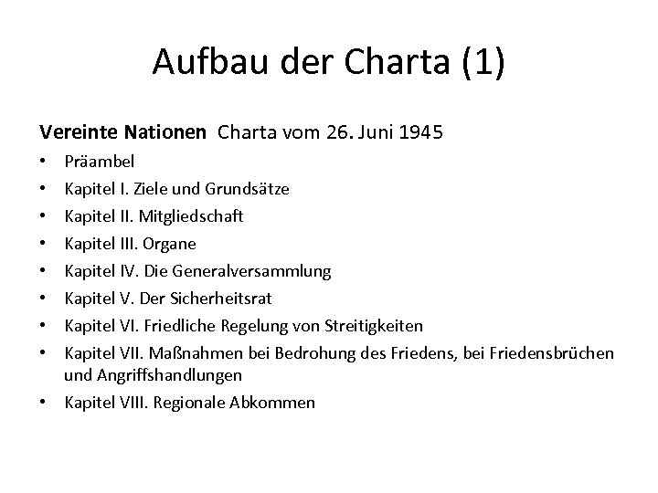 Aufbau der Charta (1) Vereinte Nationen Charta vom 26. Juni 1945 Präambel Kapitel I.