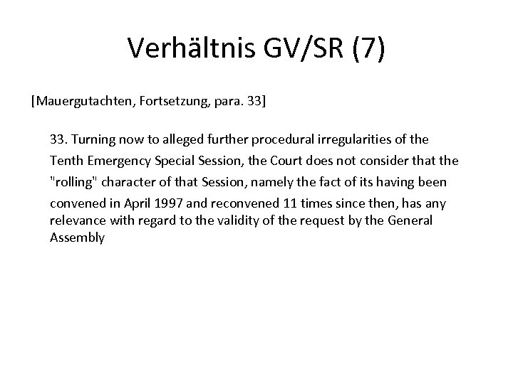 Verhältnis GV/SR (7) [Mauergutachten, Fortsetzung, para. 33] 33. Turning now to alleged further procedural