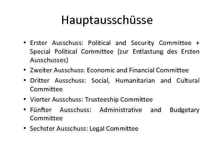 Hauptausschüsse • Erster Ausschuss: Political and Security Committee + Special Political Committee (zur Entlastung