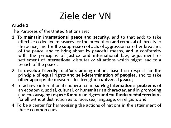 Ziele der VN Article 1 The Purposes of the United Nations are: 1. To