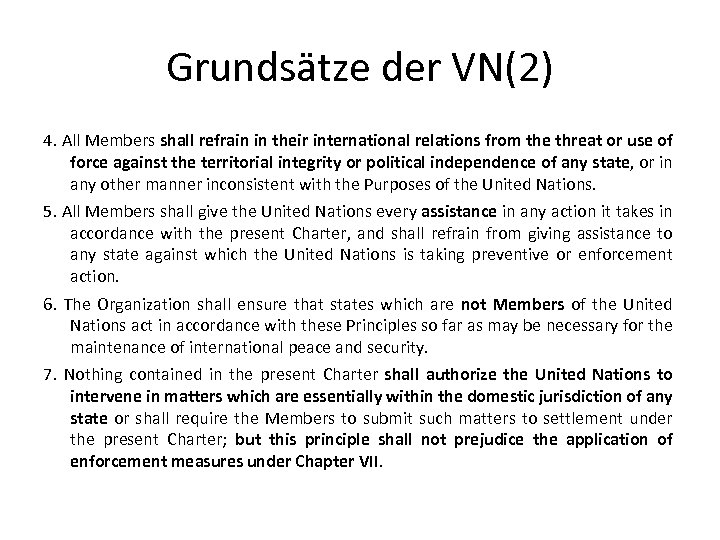 Grundsätze der VN(2) 4. All Members shall refrain in their international relations from the