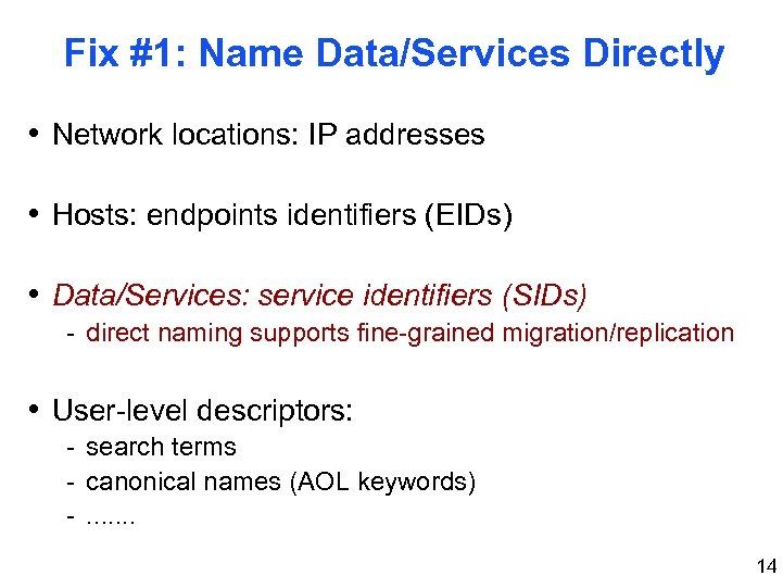 Fix #1: Name Data/Services Directly • Network locations: IP addresses • Hosts: endpoints identifiers