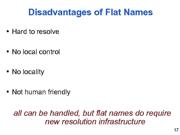 Disadvantages of Flat Names • Hard to resolve • No local control • No