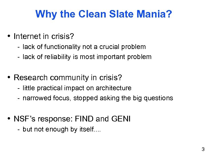 Why the Clean Slate Mania? • Internet in crisis? - lack of functionality not