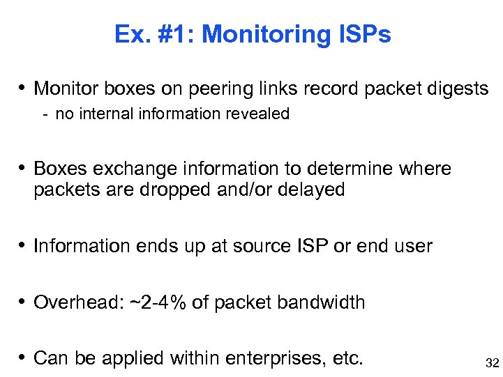Ex. #1: Monitoring ISPs • Monitor boxes on peering links record packet digests -