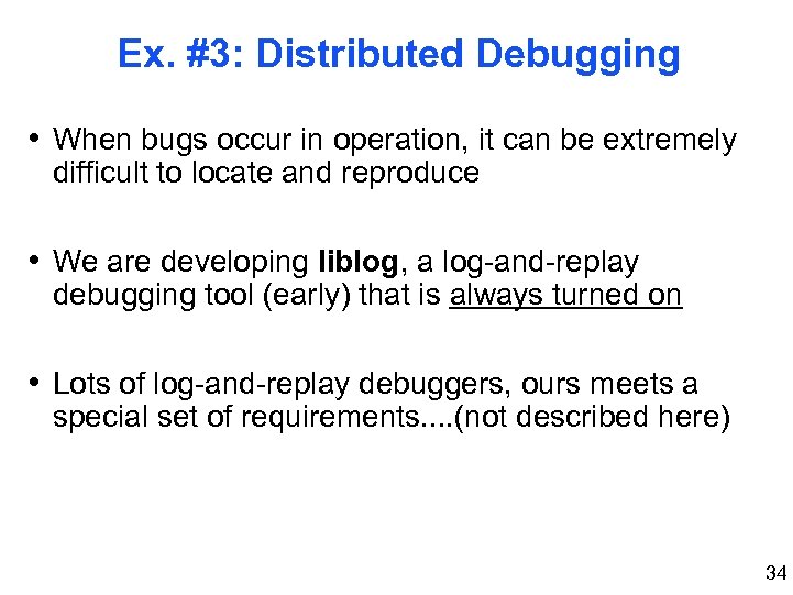 Ex. #3: Distributed Debugging • When bugs occur in operation, it can be extremely