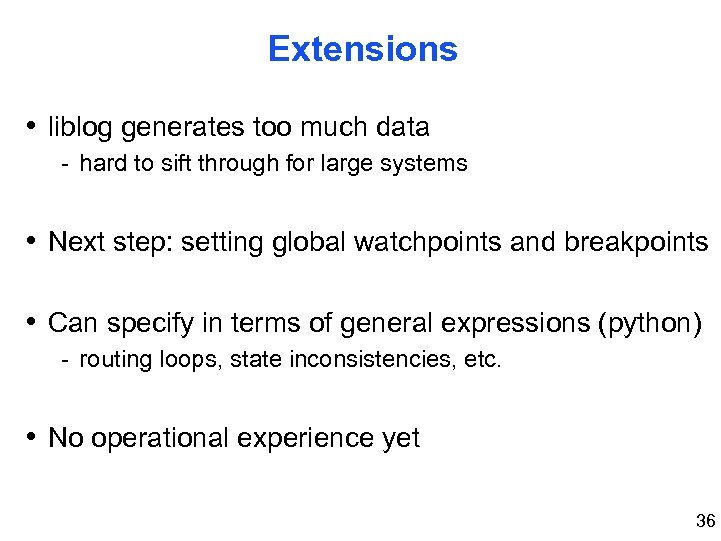 Extensions • liblog generates too much data - hard to sift through for large