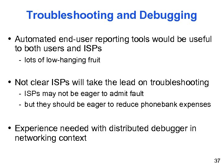 Troubleshooting and Debugging • Automated end-user reporting tools would be useful to both users