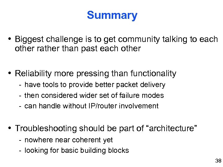 Summary • Biggest challenge is to get community talking to each other rather than