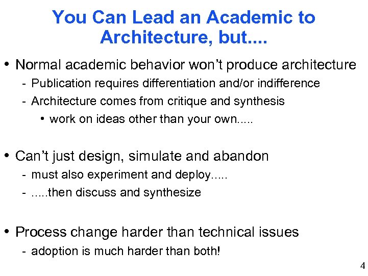 You Can Lead an Academic to Architecture, but. . • Normal academic behavior won’t