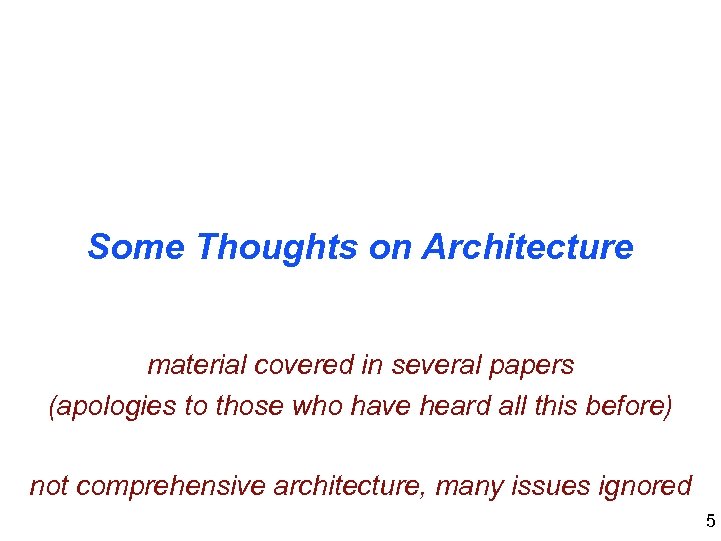 Some Thoughts on Architecture material covered in several papers (apologies to those who have