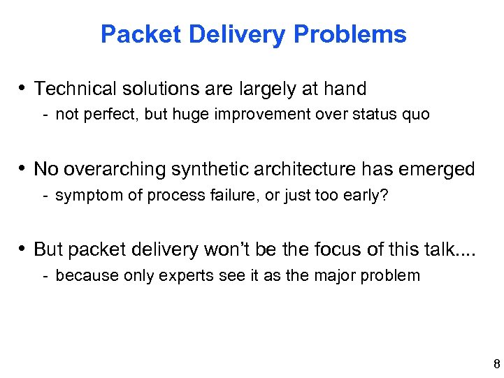 Packet Delivery Problems • Technical solutions are largely at hand - not perfect, but
