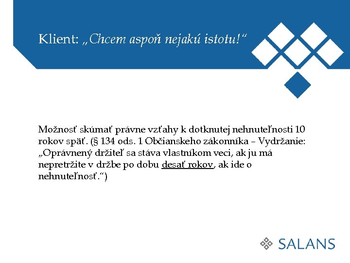 Klient: „Chcem aspoň nejakú istotu!“ Možnosť skúmať právne vzťahy k dotknutej nehnuteľnosti 10 rokov