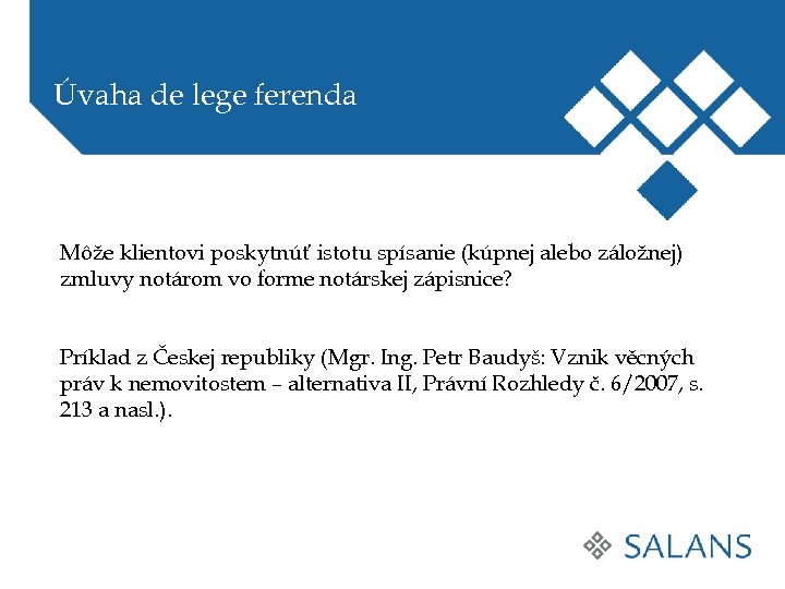 Úvaha de lege ferenda Môže klientovi poskytnúť istotu spísanie (kúpnej alebo záložnej) zmluvy notárom