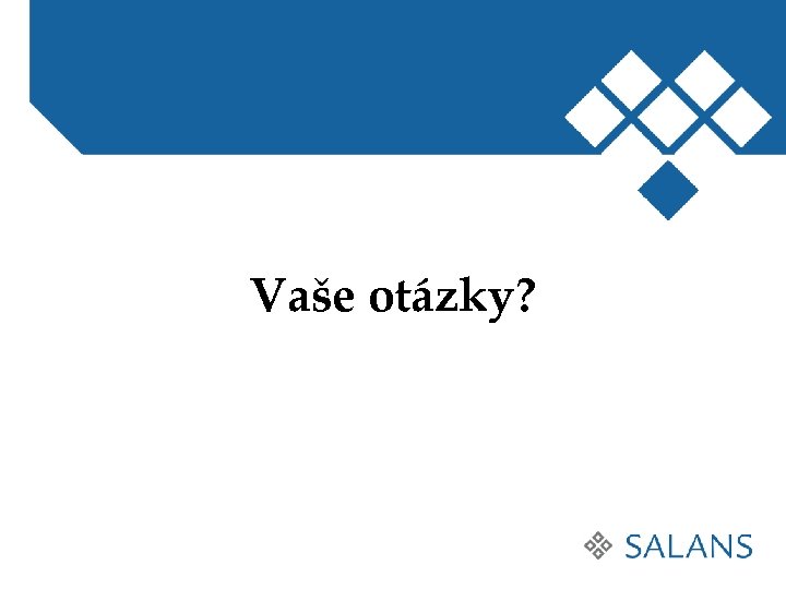 Vaše otázky? 