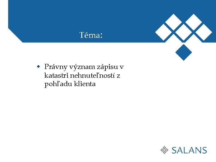 Téma: w Právny význam zápisu v katastri nehnuteľností z pohľadu klienta 