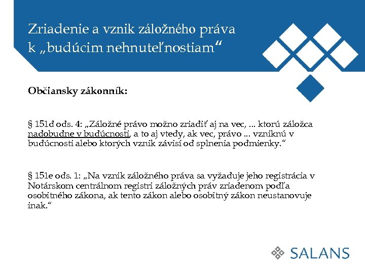 Zriadenie a vznik záložného práva k „budúcim nehnuteľnostiam“ Občiansky zákonník: § 151 d ods.