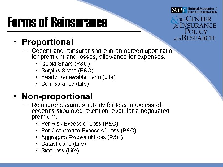 Forms of Reinsurance • Proportional – Cedent and reinsurer share in an agreed upon