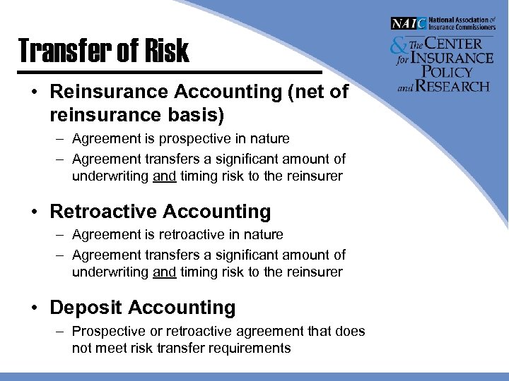 Transfer of Risk • Reinsurance Accounting (net of reinsurance basis) – Agreement is prospective